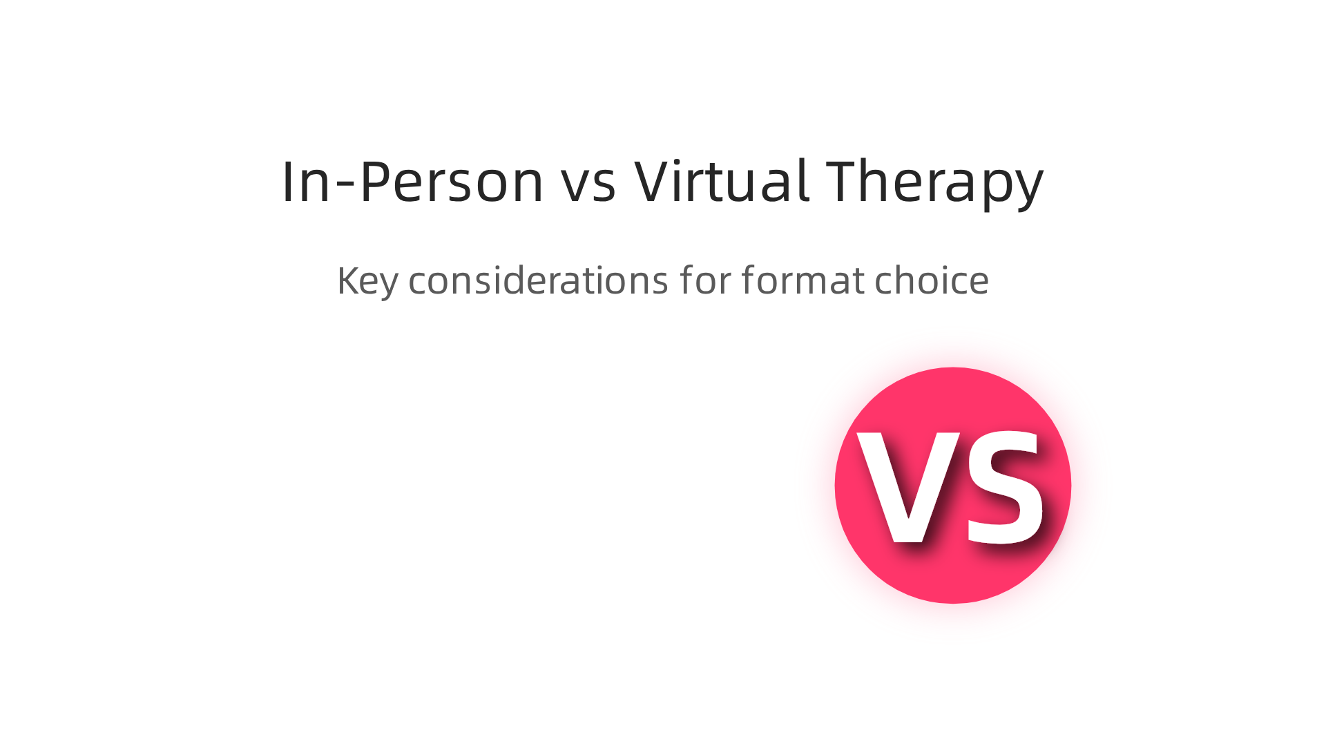 Key considerations when choosing between in-person and virtual therapy formats.
